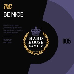 HHF005 - TMC - Be Nice - Hard House Family Records [PREVIEW]