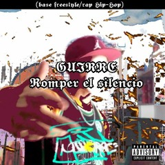 Guirre - Romper El Silencio (base freestyle/rap Hip-Hop)