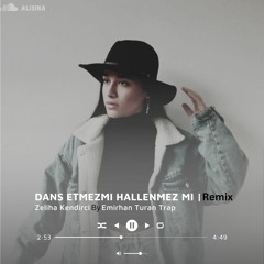 Dans Etmezmi Hallenmez Mi(Yaz Gülü)         [Zeliha Kendirci 🎙 زلیحا] [Emirhan Turan Trap Remix 🎧]