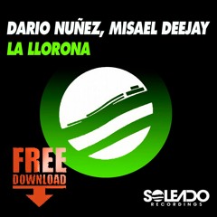 DARIO NUNEZ, MISAEL DEEJAY -  LA LLORONA - SOLEADO RECORDINGS