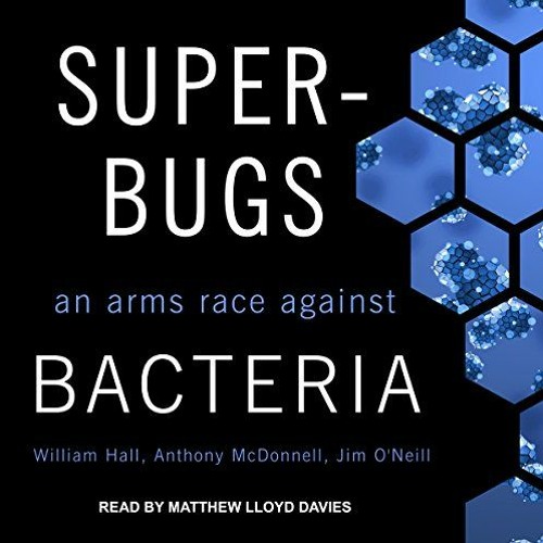 [Free] PDF 💜 Superbugs: An Arms Race Against Bacteria by  William Hall,Anthony McDon