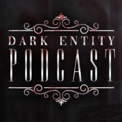 The Dark Entity Podcast #18 - March 2020