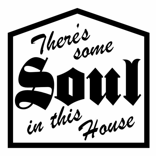 THERE'S SOME SOUL IN THIS HOUSE