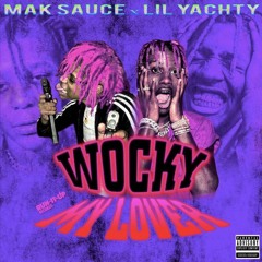 Mak Sauce X Lil Yachty - WOCKY MY LOVER