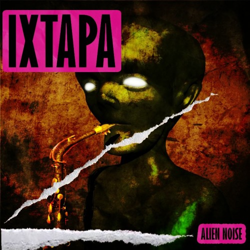 Ixtapa - Alien Noise (free download)