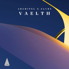 Archipel x CLVBS: Vaelth