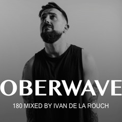 Ivan De La Rouch - Oberwave Mix 180