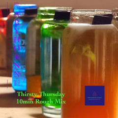 Thursty Thursday 10 Minute Rough Mix