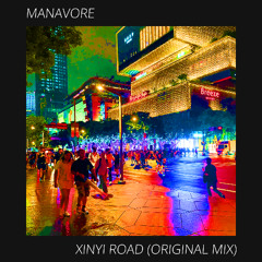 Manavore - Xinyi Road (Original Mix)