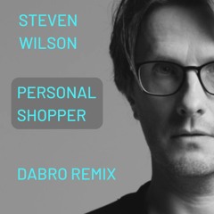 Personal Shopper - Steven Wilson (Dabro Remix)