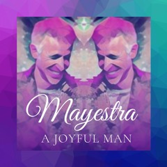 Mayestra - A Joyful Man