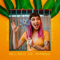 Naia Valdez - Helado de Mango (Aloxcs Remix)
