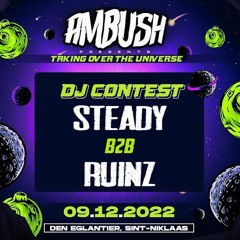 *WINNING ENTRY* AMBUSH: TAKING OVER THE UNIVERSE "STEADY B2B RUINZ" DJ CONTEST