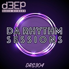 Da Rhythm Sessions 23rd March 2021 (DRS304)