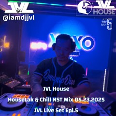 JVL House |HouseLAK & Chill NST Mix 05.23.2025 | JVL Live Set Epi.5