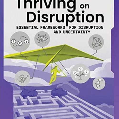 [READ] PDF 🖍️ The Definitive Guide to Thriving on Disruption: Volume II - Essential