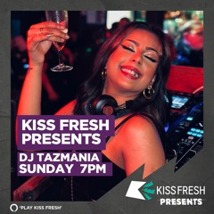 Kiss Fresh Presents DJ Tazmania