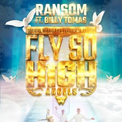 Ransom ft. Billy Tomas - Fly So High (Angels) [Official Waailand Feest!val Anthem]