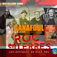 WEB BELLEVUE SHOW à RET 24 - GANAFOUL ITW + Live (V.23-08)