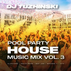 Pool Party House Music Mix - vol. 3 (DJ Tuzhinski)