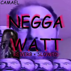 Neggawatt (Slowed + Reverb)