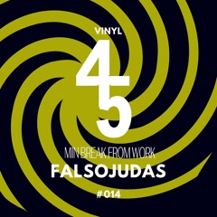 45Min' Podcast 014 // FALSOJUDAS (Vinyl Set)