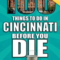DOWNLOAD KINDLE 📘 100 Things to Do in Cincinnati Before You Die, Second Edition by
