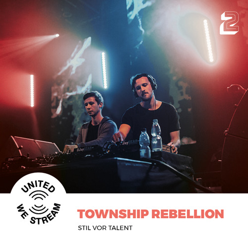 Township Rebellion presents United We Stream Podcast Nr. 002