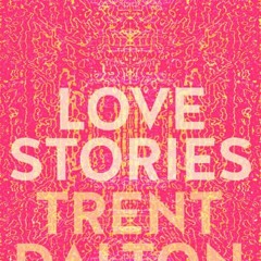 '[PDF Download] Love Stories - Trent Dalton