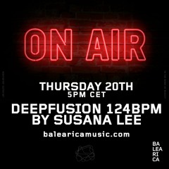 Susana Lee - Deepfusion 124 BPM Hosted by Miguel Garji 20th Oct @Balearicamusic.com