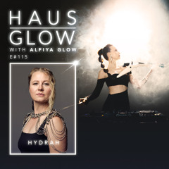 Haus Glow 115 | Hydrah guestmix (Alfiya Glow)