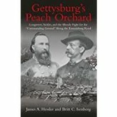 ((Read PDF) Gettysburg&#x27s Peach Orchard: Longstreet, Sickles, and the Bloody Fight for the ?Comma