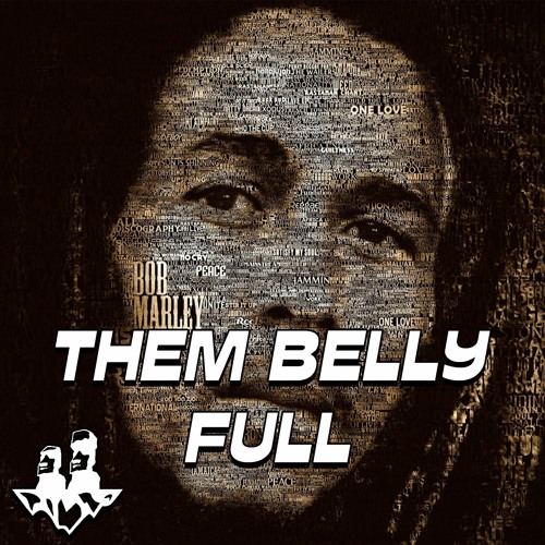 THEM BELLY FULL REMIX