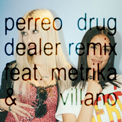 PERREO DRUGDEALER (REMIX) ft. Metrika & Villano Antillano