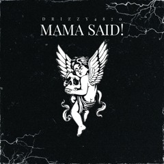 MAMA SAID!