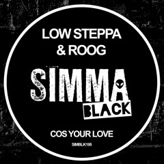 SIMBLK195 | Low Steppa, Roog - Cos Your Love