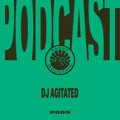 Candy Mountain Podcast #005: DJ AGITATED