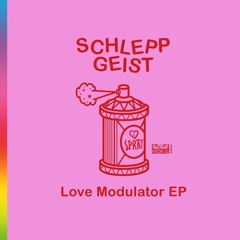 Kiosk I.D.022 - Schlepp Geist - Love Modulator EP