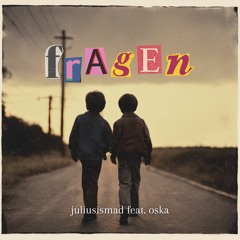 Fragen - Juliusismad (feat. Oska)