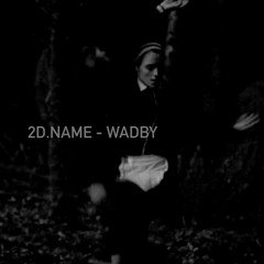 2d.name - Wadby [cut] (Bandcamp)