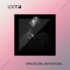 Loot Radio 046: Antonyo010