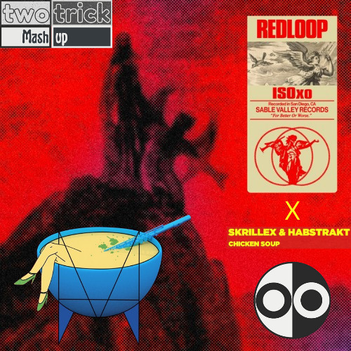 REDloop x Chicken Soup (twotrick mashup)