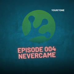 YOUR TONE - Nevercame Mix
