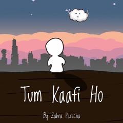 Tum Kaafi Ho || Zahra Paracha