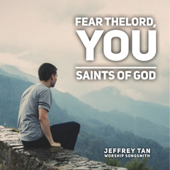 Fear the Lord, you saints of God