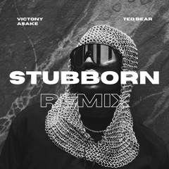 Victony & Asake - Stubborn (Ted Bear Remix)