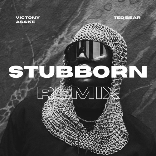 Victony & Asake - Stubborn (Ted Bear Remix)