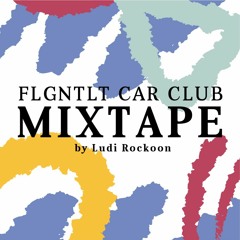 FLGNTLT CAR CLUB MIXTAPE by Ludi Rockoon