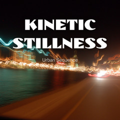 Kinetic Stillness (Urban Sequence)
