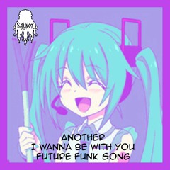 Another I Wanna Be With You Future Funk Song